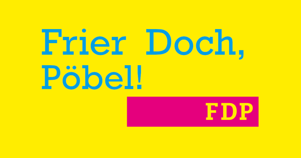 Frier Doch, Pöbel!